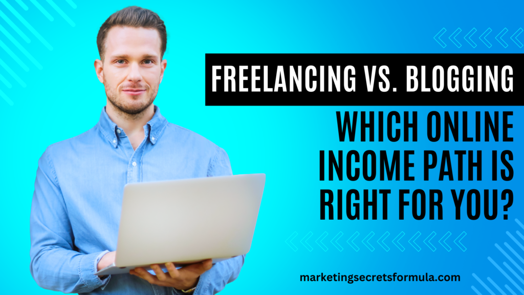 Freelancing vs. Blogging: Which Online Income Path Is Right for You?