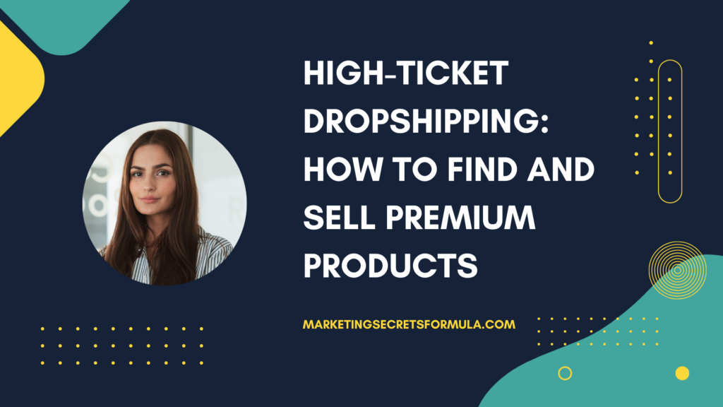 High-Ticket Dropshipping: How to Find and Sell Premium Products