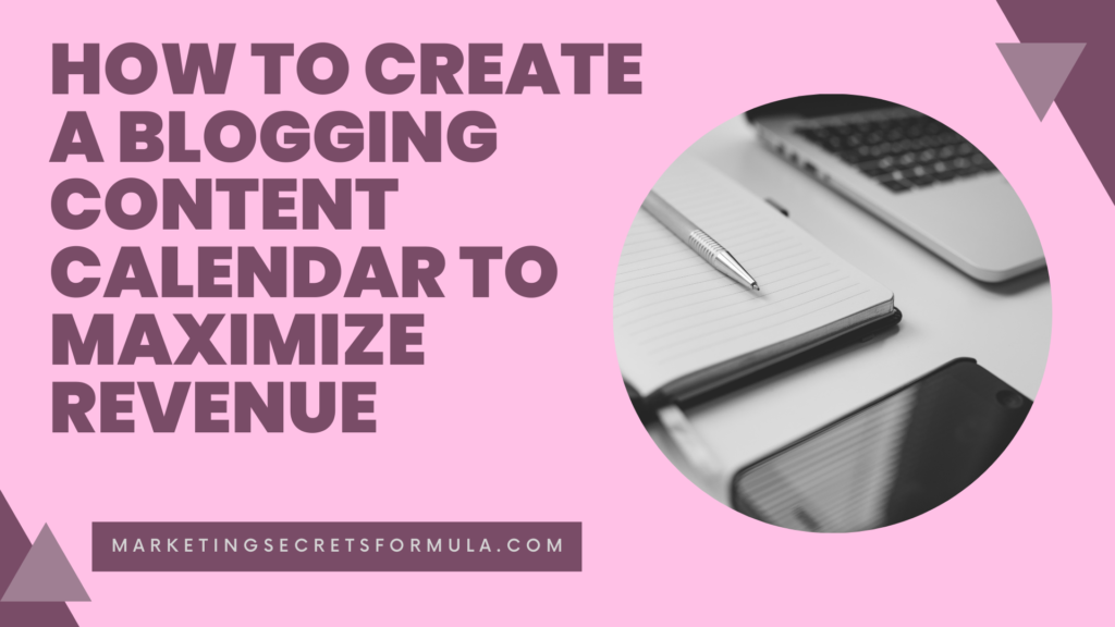 How to Create a Blogging Content Calendar to Maximize Revenue