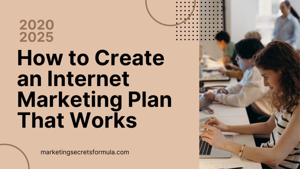 How to Create an Internet Marketing Plan That Works