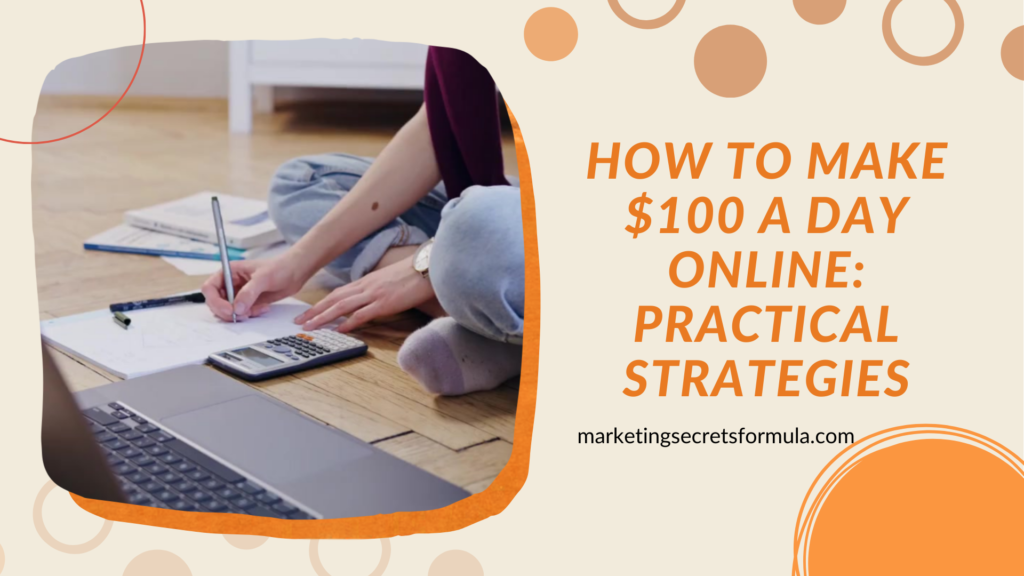 How to Make $100 a Day Online: Practical Strategies