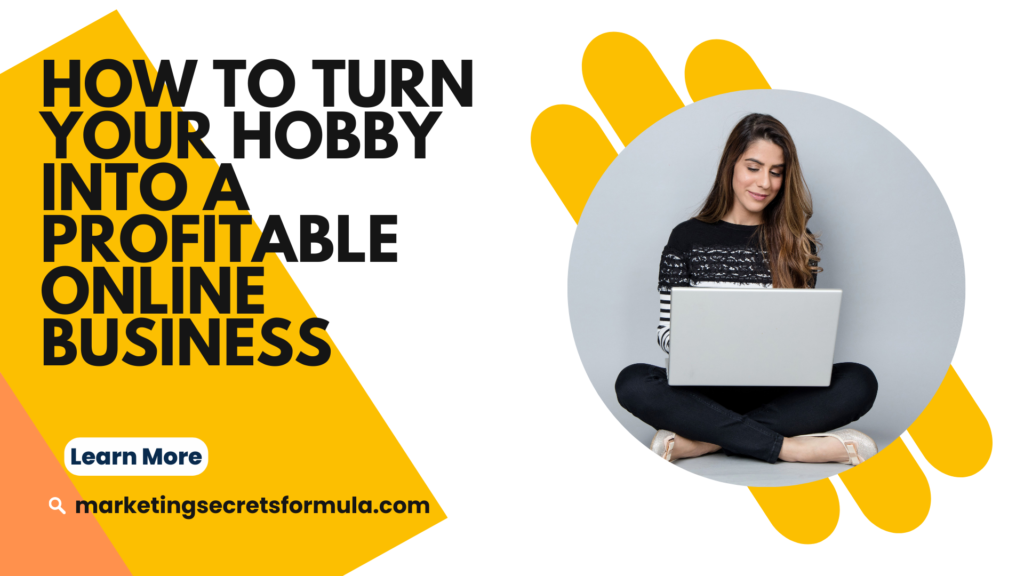 How to Turn Your Hobby into a Profitable Online Business