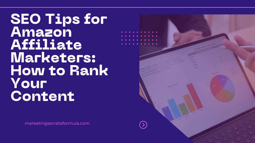 SEO Tips for Amazon Affiliate Marketers: How to Rank Your Content