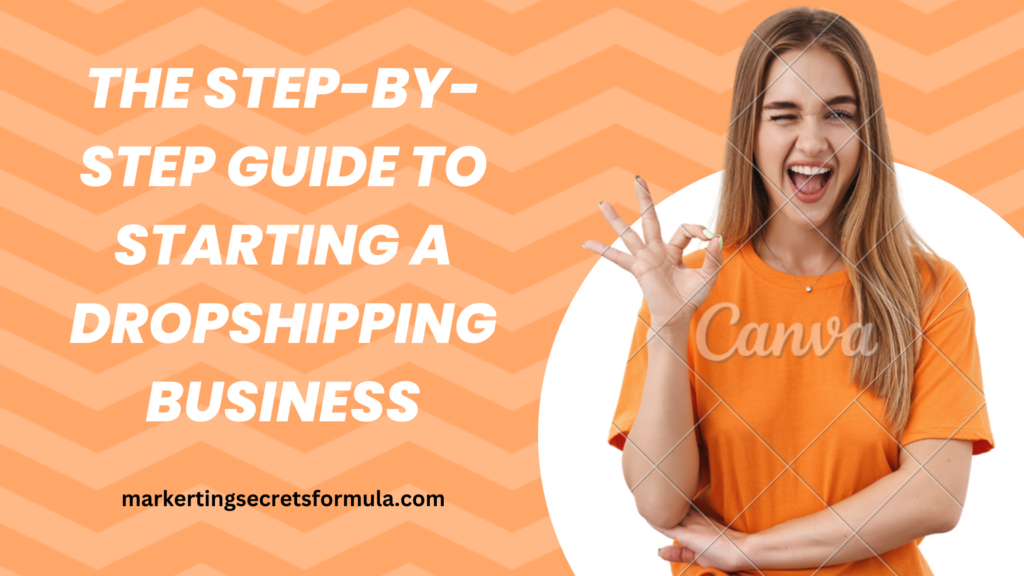 The Step-by-Step Guide to Starting a Dropshipping Business