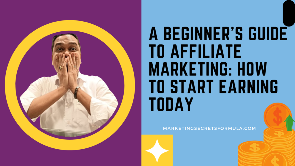 A Beginner’s Guide to Affiliate Marketing: How to Start Earning Today