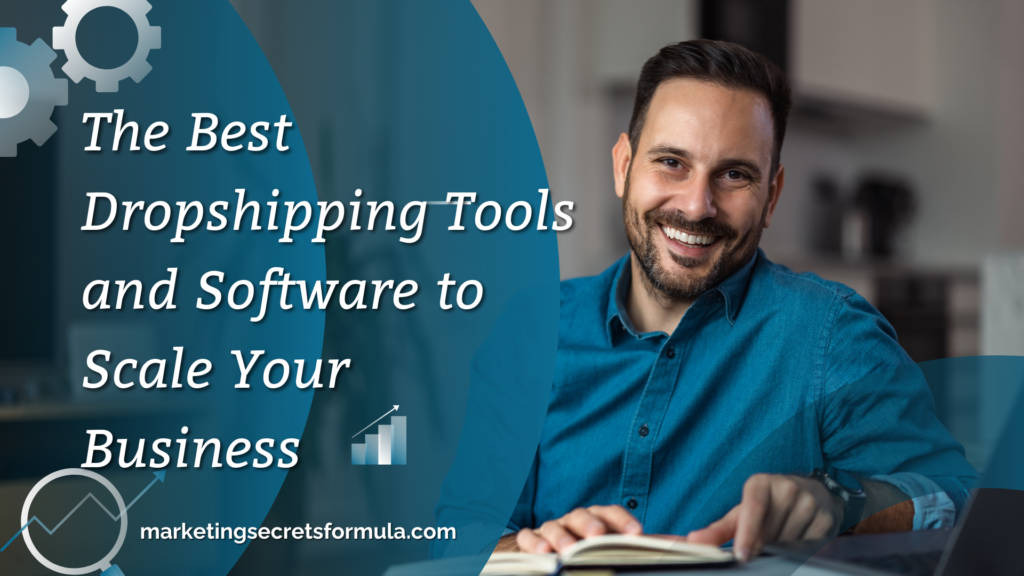 The Best Dropshipping Tools and Software to Scale Your Business