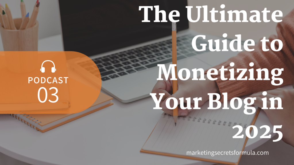 The Ultimate Guide to Monetizing Your Blog in 2025