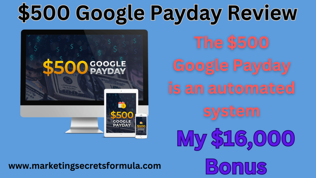 $500 Google Payday Review – Automated Google Commission System