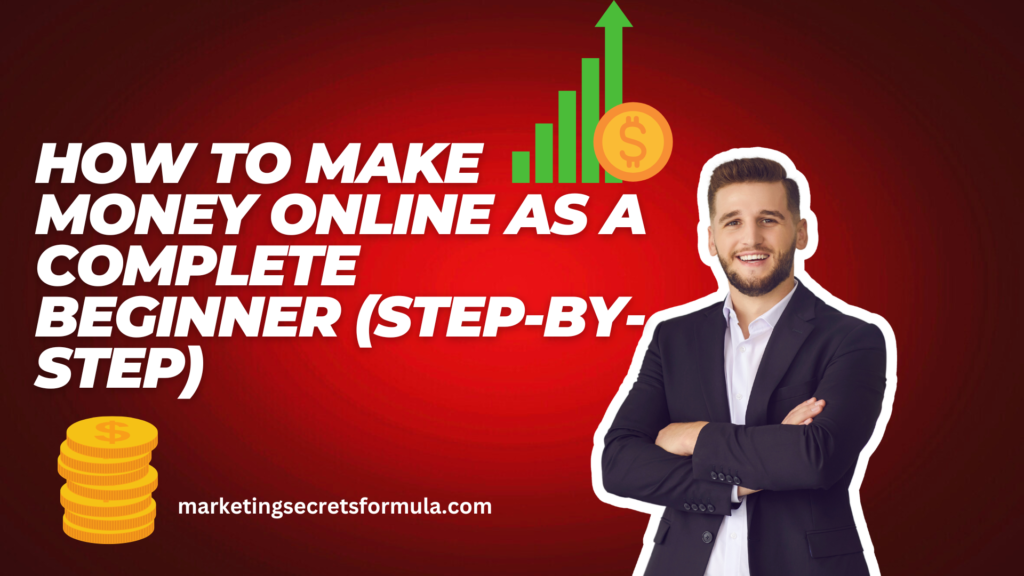 How to Make Money Online as a Complete Beginner (Step-by-Step)