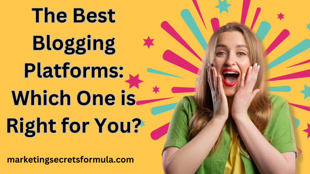 The Best Blogging Platforms: Which One is Right for You?