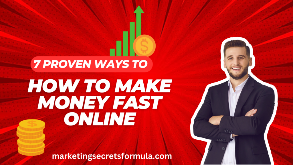 How to Make Money Fast Online: 7 Proven Methods