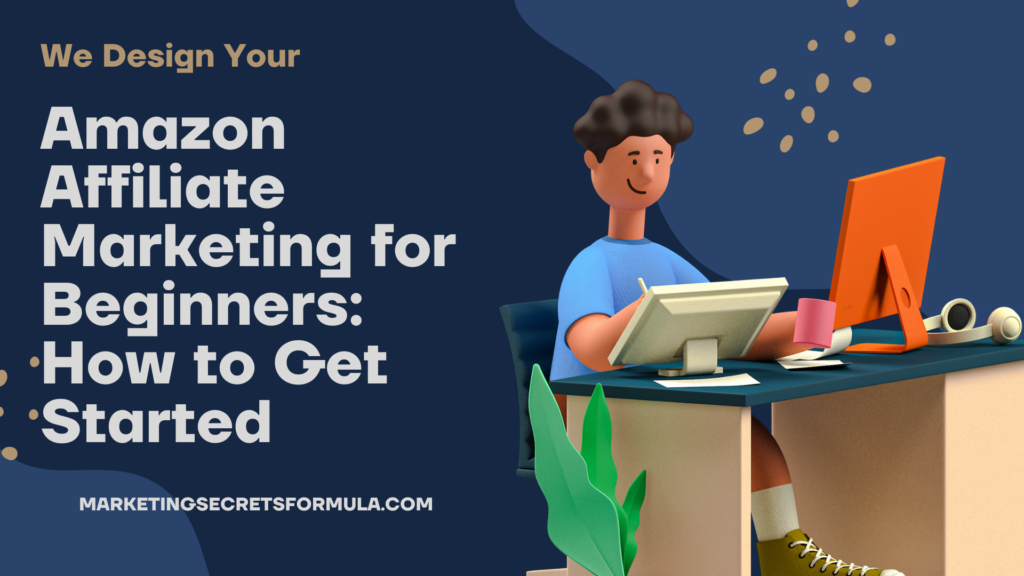 Amazon Affiliate Marketing for Beginners: How to Get Started